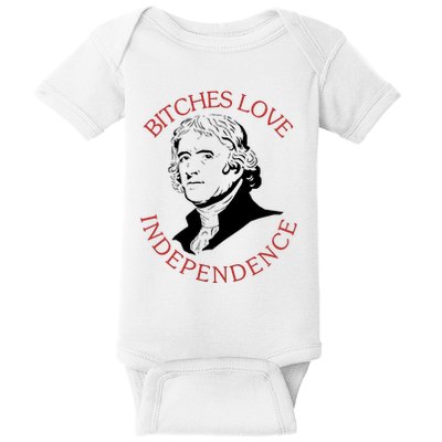 Bitches Love Independence Thomas Jefferson Funny 4th Of July Baby Bodysuit