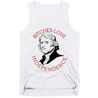 Bitches Love Independence Thomas Jefferson Funny 4th Of July Tank Top