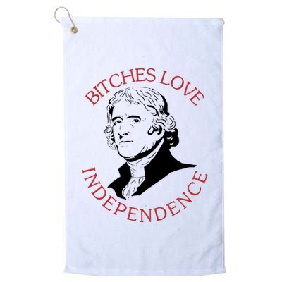 Bitches Love Independence Thomas Jefferson Funny 4th Of July Golf Towel