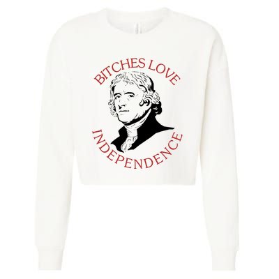 Bitches Love Independence Thomas Jefferson Funny 4th Of July Cropped Pullover Crew