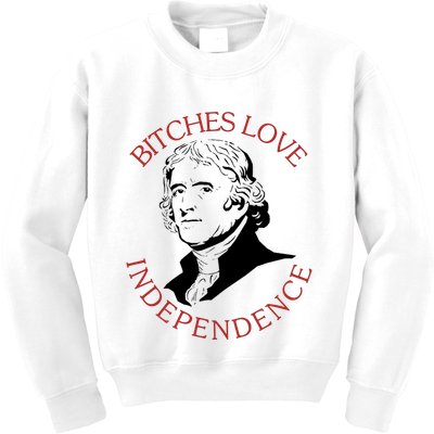 Bitches Love Independence Thomas Jefferson Funny 4th Of July Kids Sweatshirt