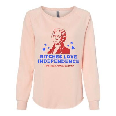 Bitches Love Independence Funny 4th Of July Thomas Jefferson Womens California Wash Sweatshirt