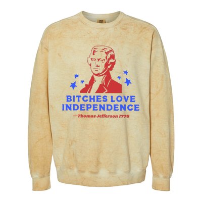 Bitches Love Independence Funny 4th Of July Thomas Jefferson Colorblast Crewneck Sweatshirt