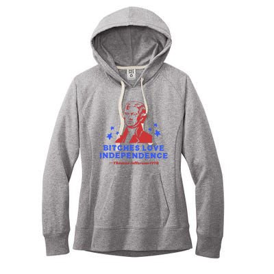 Bitches Love Independence Funny 4th Of July Thomas Jefferson Women's Fleece Hoodie