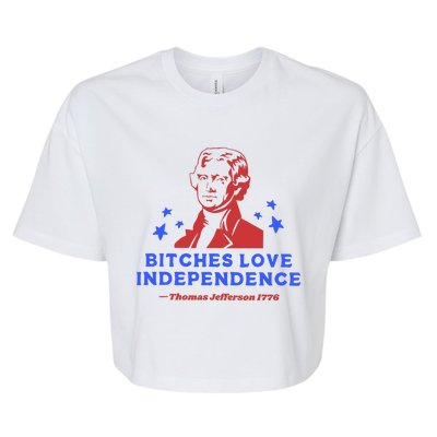 Bitches Love Independence Funny 4th Of July Thomas Jefferson Bella+Canvas Jersey Crop Tee