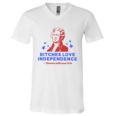 Bitches Love Independence Funny 4th Of July Thomas Jefferson V-Neck T-Shirt