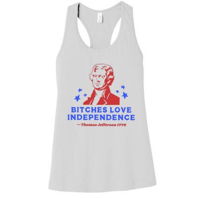 Bitches Love Independence Funny 4th Of July Thomas Jefferson Women's Racerback Tank