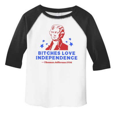 Bitches Love Independence Funny 4th Of July Thomas Jefferson Toddler Fine Jersey T-Shirt