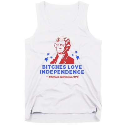 Bitches Love Independence Funny 4th Of July Thomas Jefferson Tank Top