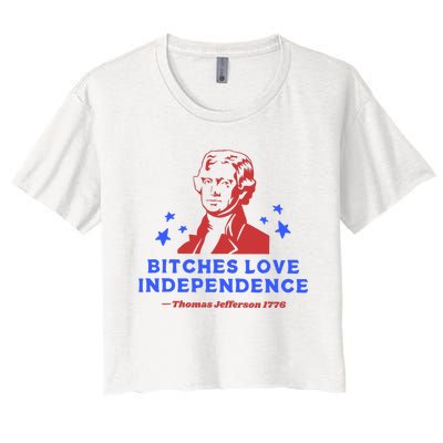 Bitches Love Independence Funny 4th Of July Thomas Jefferson Women's Crop Top Tee