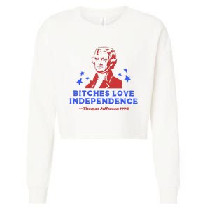 Bitches Love Independence Funny 4th Of July Thomas Jefferson Cropped Pullover Crew