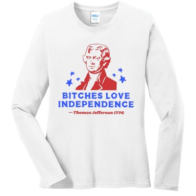 Bitches Love Independence Funny 4th Of July Thomas Jefferson Ladies Long Sleeve Shirt