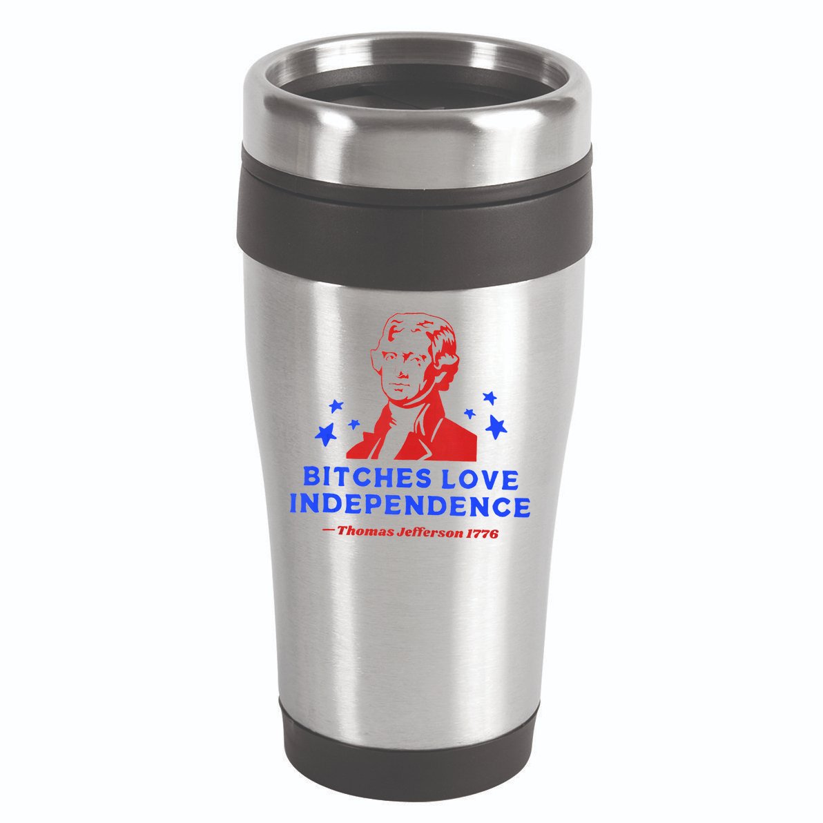 Bitches Love Independence Funny Founding Fathers 4th Of July 16oz Travel Tumbler