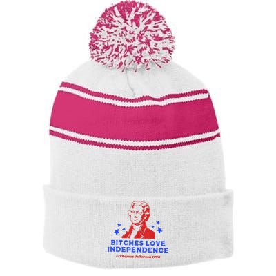 Bitches Love Independence Funny Founding Fathers 4th Of July Stripe Pom Pom Beanie