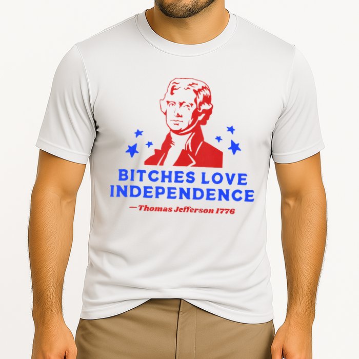 Bitches Love Independence Funny Founding Fathers 4th Of July Cooling Performance Crew T-Shirt