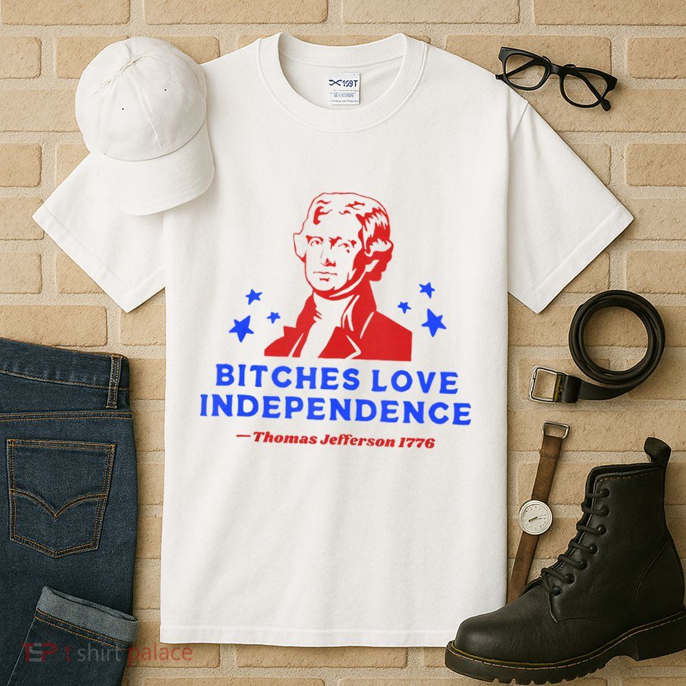Bitches Love Independence Funny Founding Fathers 4th Of July Tall T-Shirt