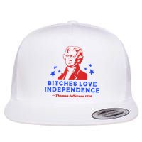 Bitches Love Independence Funny Founding Fathers 4th Of July Flat Bill Trucker Hat
