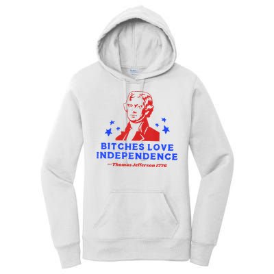 Bitches Love Independence Funny Founding Fathers 4th Of July Women's Pullover Hoodie