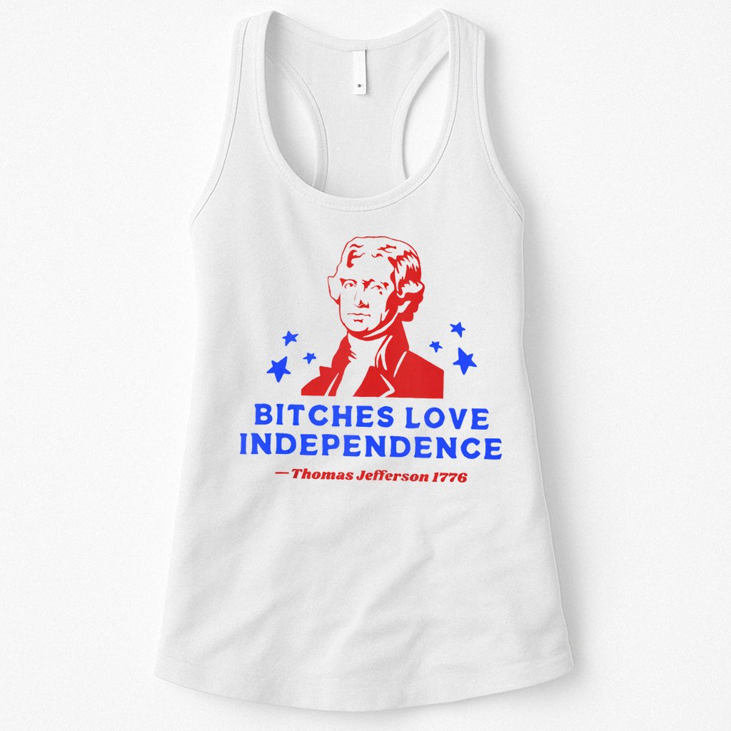 Bitches Love Independence Funny Founding Fathers 4th Of July Womens Tank Top