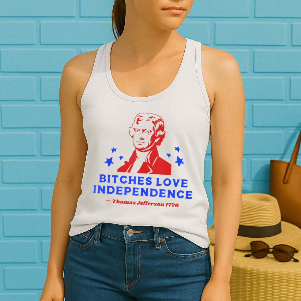 Bitches Love Independence Funny Founding Fathers 4th Of July Womens Tank Top
