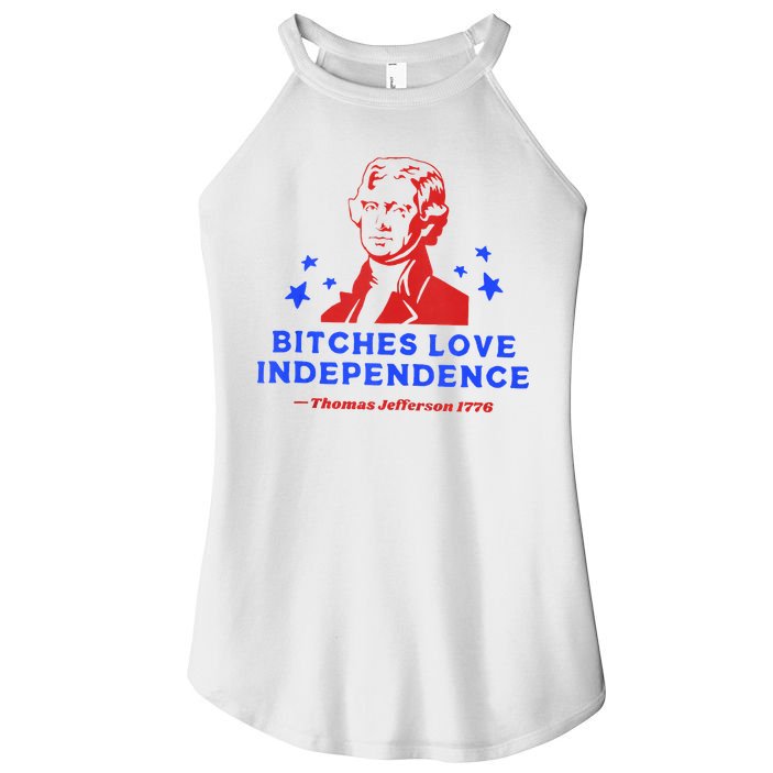 Bitches Love Independence Funny Founding Fathers 4th Of July Women's Perfect Tri Rocker Tank