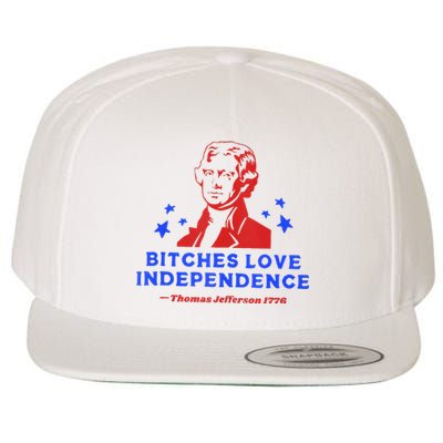 Bitches Love Independence Funny Founding Fathers 4th Of July Wool Snapback Cap