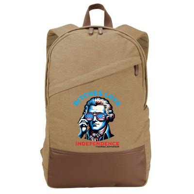 Bitches Love Independence Funny 4th Of July Thomas Jefferson Cotton Canvas Backpack