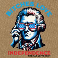 Bitches Love Independence Funny 4th Of July Thomas Jefferson Cotton Canvas Backpack