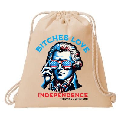 Bitches Love Independence Funny 4th Of July Thomas Jefferson Drawstring Bag