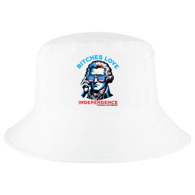 Bitches Love Independence Funny 4th Of July Thomas Jefferson Cool Comfort Performance Bucket Hat