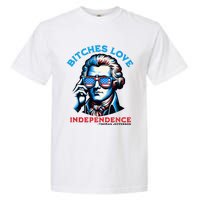 Bitches Love Independence Funny 4th Of July Thomas Jefferson Garment-Dyed Heavyweight T-Shirt