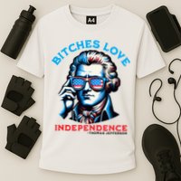 Bitches Love Independence Funny 4th Of July Thomas Jefferson Cooling Performance Crew T-Shirt