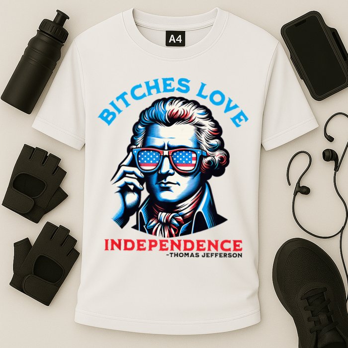 Bitches Love Independence Funny 4th Of July Thomas Jefferson Cooling Performance Crew T-Shirt