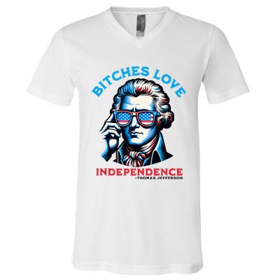 Bitches Love Independence Funny 4th Of July Thomas Jefferson V-Neck T-Shirt