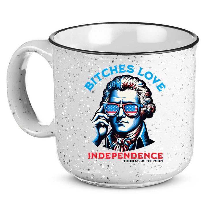 Bitches Love Independence Funny 4th Of July Thomas Jefferson 15oz Campfire Ceramic Mug