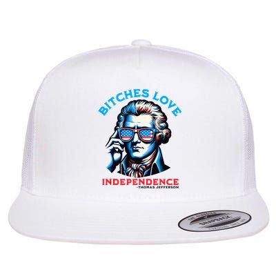 Bitches Love Independence Funny 4th Of July Thomas Jefferson Flatbill Hat