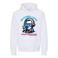 Bitches Love Independence Funny 4th Of July Thomas Jefferson Premium Hoodie