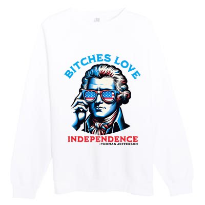 Bitches Love Independence Funny 4th Of July Thomas Jefferson Premium Crewneck Sweatshirt