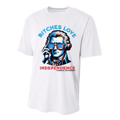 Bitches Love Independence Funny 4th Of July Thomas Jefferson Performance Sprint T-Shirt