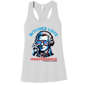 Bitches Love Independence Funny 4th Of July Thomas Jefferson Women's Racerback Tank