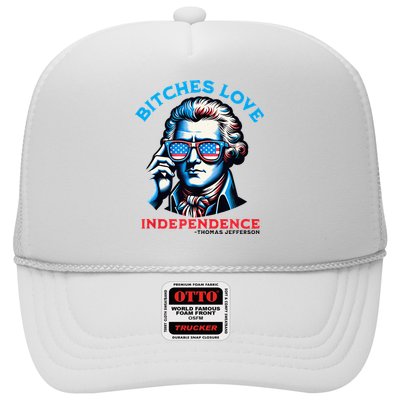 Bitches Love Independence Funny 4th Of July Thomas Jefferson Trucker Hat