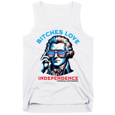 Bitches Love Independence Funny 4th Of July Thomas Jefferson Tank Top