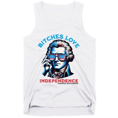 Bitches Love Independence Funny 4th Of July Thomas Jefferson Tank Top