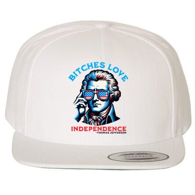 Bitches Love Independence Funny 4th Of July Thomas Jefferson Wool Snapback Cap