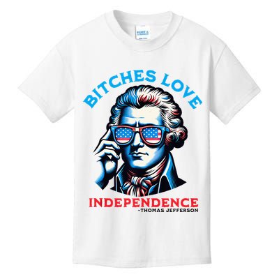 Bitches Love Independence Funny 4th Of July Thomas Jefferson Kids T-Shirt