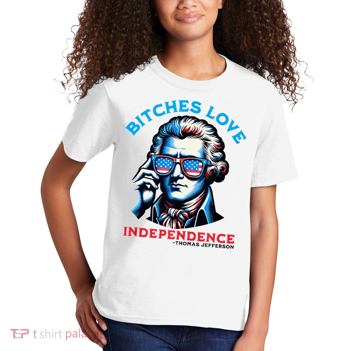 Bitches Love Independence Funny 4th Of July Thomas Jefferson Kids T-Shirt
