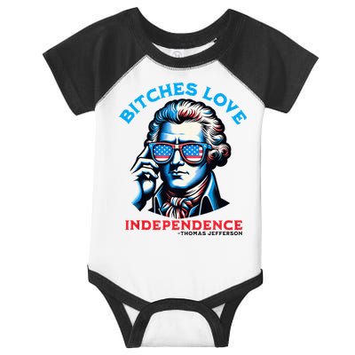 Bitches Love Independence Funny 4th Of July Thomas Jefferson Infant Baby Jersey Bodysuit