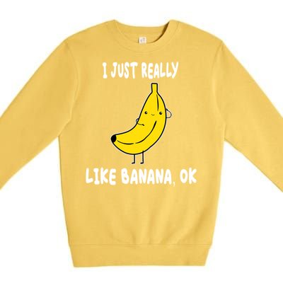 Banana Lover I Just Really Like Banana Fruit Premium Gift Premium Crewneck Sweatshirt