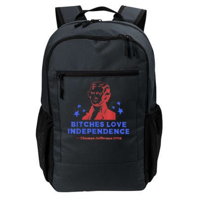 Bitches Love Independence Funny 4th Of July Thomas Jefferson Daily Commute Backpack