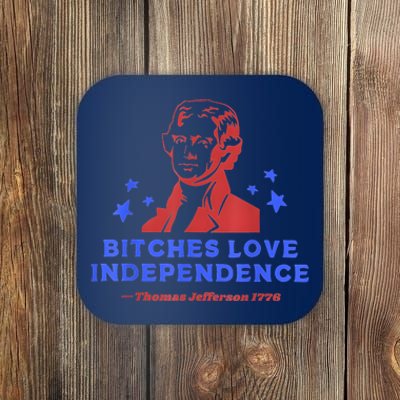 Bitches Love Independence Funny 4th Of July Thomas Jefferson Coaster